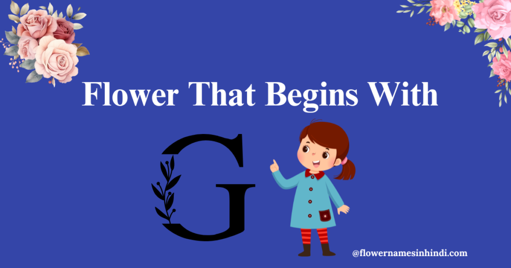 Flowers That Begin With G